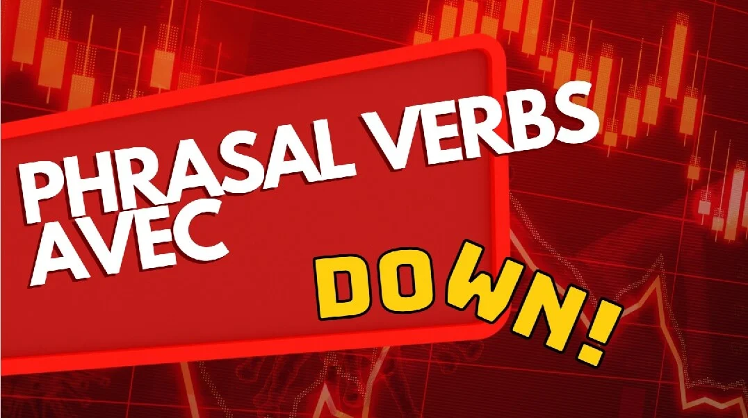 phrasal verbs avec down en anglais